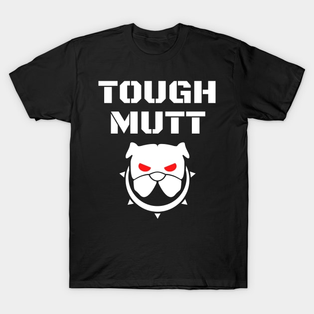 Tough Mutt T-Shirt by Rusty-Gate98